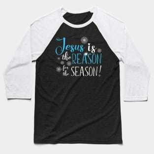 Jesus Is the Reason For the Season Baseball T-Shirt